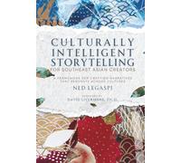 Culturally Intelligent Storytelling for Southeast Asian Creators: A Framework for Crafting Narratives That Resonate Across Cultures