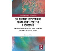 Culturally Responsive Pedagogies for the Orchestra: Untold Stories of Seating Oppression and the Uprise of Social Justice