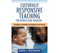 Culturally Responsive Teaching for Infants and Toddlers : Strategies to Strengthen Development and Learning