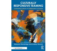 Culturally Responsive Teaming: Composing Cultures of Collaboration in Schools