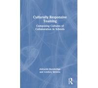 Culturally Responsive Teaming: Composing Cultures of Collaboration in Schools