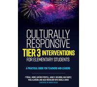 Culturally Responsive Tier 3 Interventions for Elementary Students: A Practical Guide for Teachers and Leaders