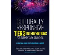 Culturally Responsive Tier 3 Interventions for Elementary Students : A Practical Guide for Teachers and Leaders
