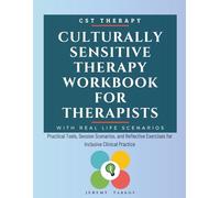 Culturally Sensitive Therapy Workbook for Therapists: Practical Tools, Session Scenarios, and Reflective Exercises for Inclusive Clinical Practice