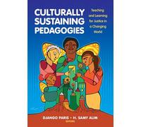 Culturally Sustaining Pedagogies: Teaching and Learning for Justice in a Changing World (Language and Literacy Series)