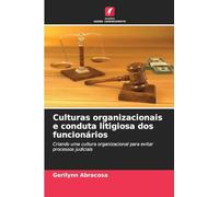 Culturas organizacionais e conduta litigiosa dos funcionários: Criando uma cultura organizacional para evitar processos judiciais