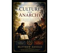 Culture and Anarchy: An Essay In Political And Social Criticism
