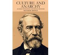 CULTURE AND ANARCHY: An Essay In Political And Social Criticism