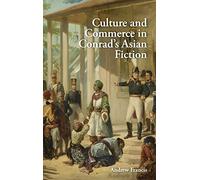 Culture and Commerce in Conrad's Asian Fiction