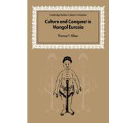 Culture and Conquest in Mongol Eurasia