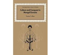 Culture and Conquest in Mongol Eurasia – Cambridge Studies in Islamic Civilization