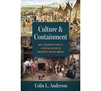 Culture and Containment : Race, Geographic Mobility, and Popular Culture in Nineteenth-Century America