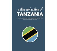 Culture and Customs of Tanzania: Things You Should Know From Eating Ugali with Your Right Hand to Navigating Unspoken Family Rules