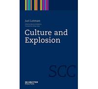 Culture and Explosion: 1 (Semiotics, Communication and Cognition [SCC], 1)