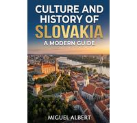 Culture and History of Slovakia: A Modern Guide