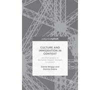 Culture and Immigration in Context: An Ethnography of Romanian Migrant Workers in London