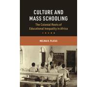 Culture and Mass Schooling : The Colonial Roots of Educational Inequality in Africa