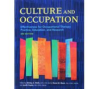 Culture and Occupation: Effectiveness for Occupational Therapy Practice, Education, and Research