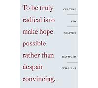 Culture and Politics : Class, Writing, Socialism - Raymond Williams - book