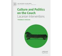 Culture and Politics on the Couch: Lacanian Interventions (The Palgrave Lacan Series)