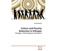 Culture and Poverty Reduction in Ethiopia: Strategies : Polices,Programs and Projects