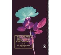 Culture and Processes of Adult Learning: A Reader