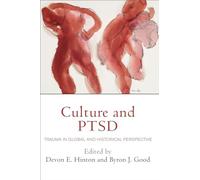 Culture and PTSD: Trauma in Global and Historical Perspective (The Ethnography of Political Violence)