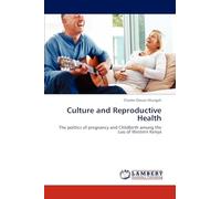 Culture and Reproductive Health: The politics of pregnancy and Childbirth among the Luo of Western Kenya