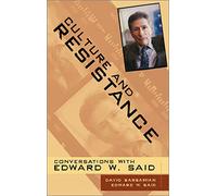Culture and Resistance: Conversations with Edward Said