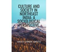 Culture and Society in Northeast India: A Sociological Perspective