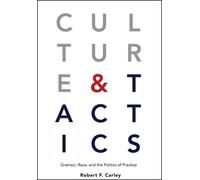 Culture and Tactics : Gramsci, Race, and the Politics of Practice