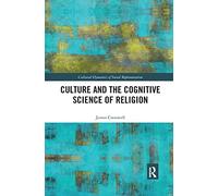 Culture and the Cognitive Science of Religion (Cultural Dynamics of Social Representation)