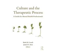 Culture and the Therapeutic Process: A Guide for Mental Health Professionals (Counseling and Psychotherapy)