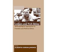 Culture and Well-being: Anthropological Approaches to Freedom and Political Ethics (Anthropology, Culture and Society)