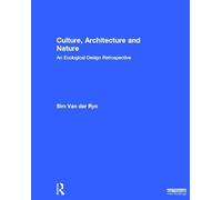 Culture, Architecture and Nature: An Ecological Design Retrospective