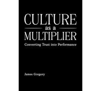 Culture as a Multiplier: Converting Trust into Performance