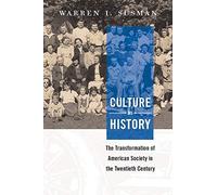 Culture as History: the Transformation of American Society in the Twentieth Century by Warren Susman (2003-02-17)