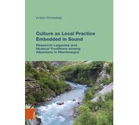 Culture as Local Practice Embedded in Sound : Research Legacies and Aesthetic Topographies of Albanians in Montenegro