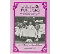 Culture Builders: A Historical Anthropology of Middle Class Life