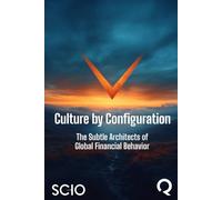 Culture by Configuration: The Subtle Architects of Global Financial Behavior
