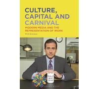 Culture, Capital and Carnival: Modern Media and the Representation of Work