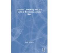 Culture, Censorship and the State in Twentieth-century Italy