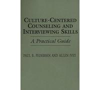 Culture-Centered Counseling and Interviewing Skills: A Practical Guide