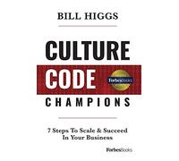 Culture Code Champions: 7 Steps To Scale & Succeed In Your Business