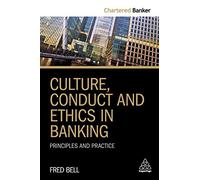 Culture, Conduct and Ethics in Banking: Principles and Practice: 3 (Chartered Banker series, 3)