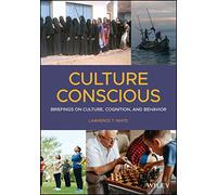 Culture Conscious: Briefings on Culture, Cognition, and Behavior