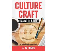 Culture Craft: Change in a Jiffy: An Organisational Change Story