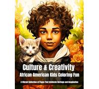 Culture & Creativity: African American Kids Coloring Fun: A Vibrant Collection of Pages That Celebrate Heritage and Imagination
