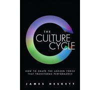 Culture Cycle, The: How to Shape the Unseen Force that Transforms Performance (Paperback)