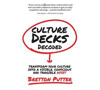 Culture Decks Decoded: Transform your culture into a visible, conscious and tangible asset